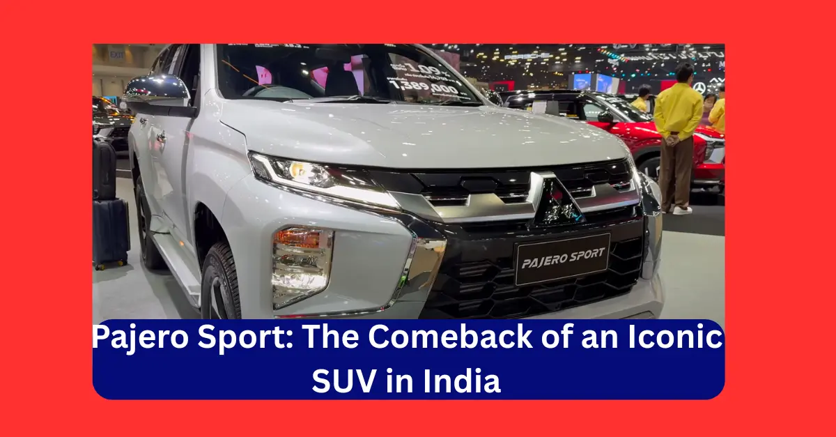 Pajero Sport The Comeback of an Iconic SUV in India